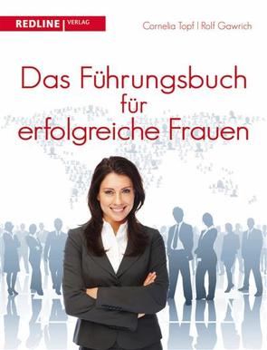 Das Führungsbuch für erfogreiche Frauen von Gawrich,  Rolf, Topf,  Cornelia