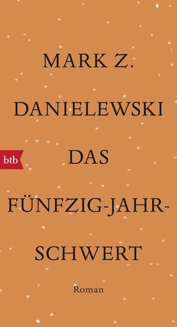 Das Fünfzig-Jahr-Schwert von Danielewski,  Mark Z., Schuenke,  Christa