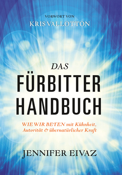 Das Fürbitter-Handbuch von Eivaz,  Jennifer