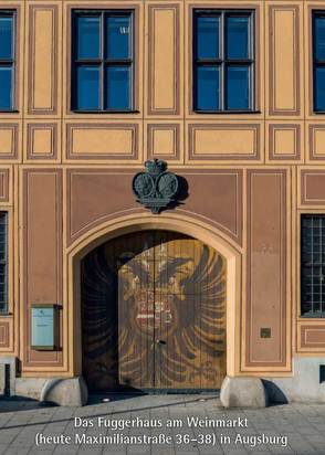 Das Fuggerhaus am Weinmarkt (heute Maximilianstraße 36–38) in Augsburg von Hagen von,  Bernt