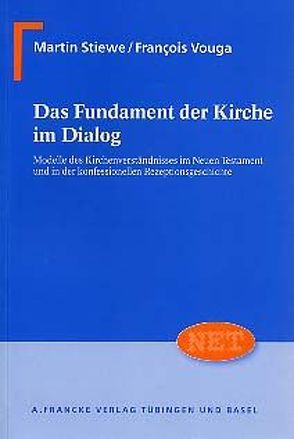 Das Fundament der Kirche im Dialog von Stiewe,  Martin, Vouga,  François