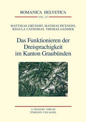 Das Funktionieren der Dreisprachigkeit im Kanton Graubünden von Cathomas,  Regula, Gadmer,  Thomas, Grünert,  Matthias, Picenoni,  Mathias