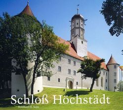 Das Fürstliche Renaissanceschloß Höchstädt a. d. Donau von Seitz,  Reinhard H