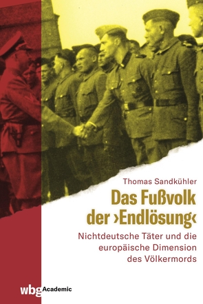 Das Fußvolk der „Endlösung“ von Sandkühler,  Thomas