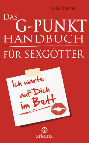 Das G-Punkt-Handbuch für Sexgötter von Cremer,  Yella