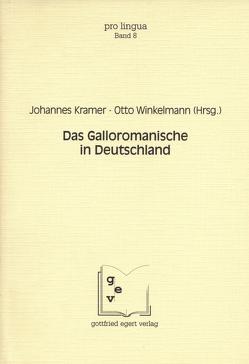 Das Galloromanische in Deutschland von Gemmingen,  Barbara von, Kramer,  Johannes, Pfister,  Max, Schmitt,  Hans J, Winkelmann,  Otto