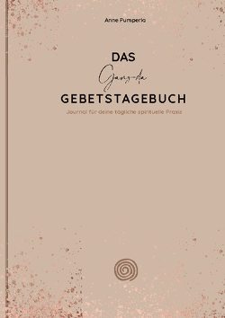 Das Ganz-da-Gebetstagebuch von Pumperla,  Anne