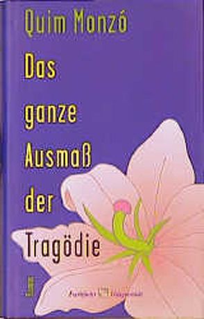 Das ganze Ausmass der Tragödie von Brilke,  Elisabeth, Monzó,  Quim