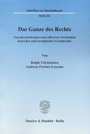 Das Ganze des Rechts. von Christensen,  Ralph, Fischer-Lescano,  Andreas