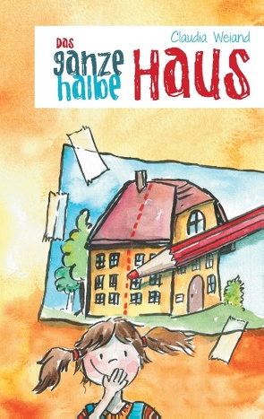 Das ganze halbe Haus von Weiand,  Claudia