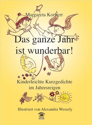 Das ganze Jahr ist wunderbar! von Korherr,  Margareta, Wessely,  Andrea