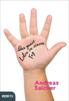 Das ganze Leben in einem Tag von Salcher,  Andreas