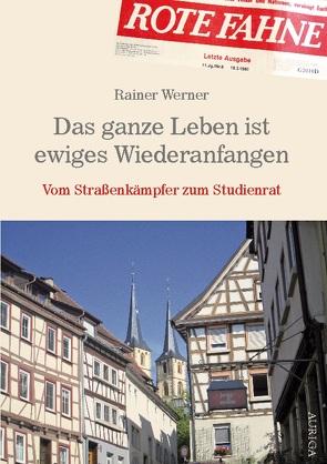 Das ganze Leben ist ewiges Wiederanfangen von Werner,  Rainer