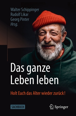 Das ganze Leben leben von Likar,  Rudolf, Pinter,  Georg, Schippinger,  Walter