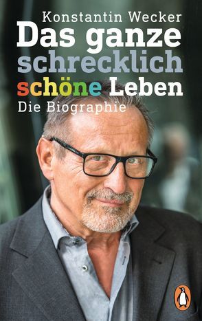 Das ganze schrecklich schöne Leben von Wecker,  Konstantin