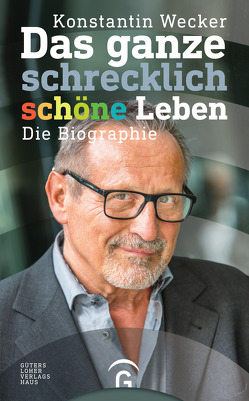 Das ganze schrecklich schöne Leben von Wecker,  Konstantin