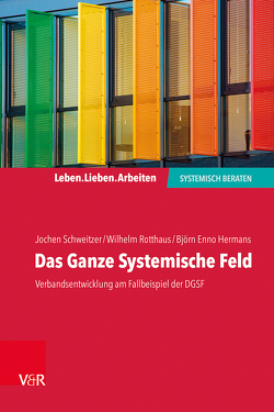 Das Ganze Systemische Feld von Hermans,  Björn Enno, Rotthaus,  Wilhelm, Schweitzer,  Jochen