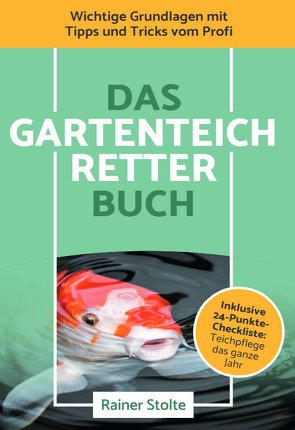 Das Gartenteich-Retter Buch von Stolte,  Rainer