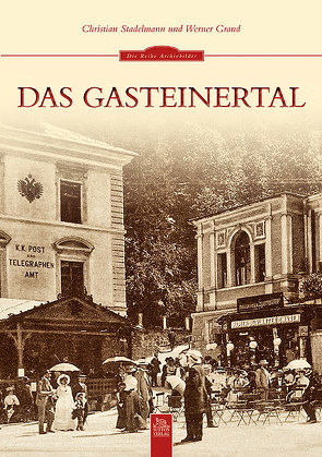 Das Gasteinertal von Grand,  Werner, Stadelmann,  Christian