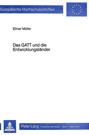 Das GATT und die Entwicklungsländer von Müller,  Elmar