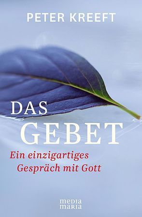 Das Gebet von Kreeft,  Peter