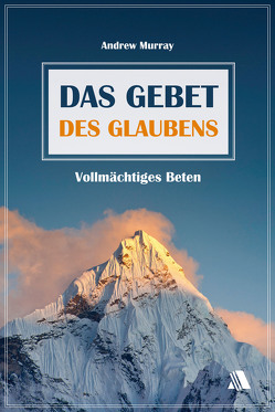 Das Gebet des Glaubens von Murray,  Andrew