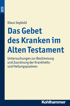 Das Gebet des Kranken im Alten Testament. BonD von Seybold,  Klaus