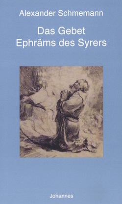 Das Gebet Ephräms des Syrers von Pavlíková,  Marta, Schmemann,  Alexander, Strukelj,  Anton