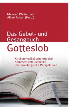 Das Gebet- und Gesangbuch Gotteslob von Urban,  Albert, Walter,  Meinrad