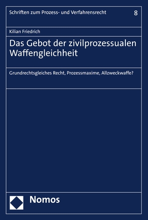 Das Gebot der zivilprozessualen Waffengleichheit von Friedrich,  Kilian