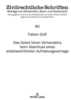 Das Gebot fairen Verhandelns beim Abschluss eines arbeitsrechtlichen Aufhebungsvertrags von Gräf,  Fabian