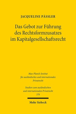 Das Gebot zur Führung des Rechtsformzusatzes im Kapitalgesellschaftsrecht von Päßler,  Jacqueline