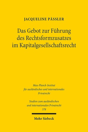 Das Gebot zur Führung des Rechtsformzusatzes im Kapitalgesellschaftsrecht von Päßler,  Jacqueline