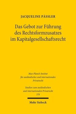 Das Gebot zur Führung des Rechtsformzusatzes im Kapitalgesellschaftsrecht von Päßler,  Jacqueline