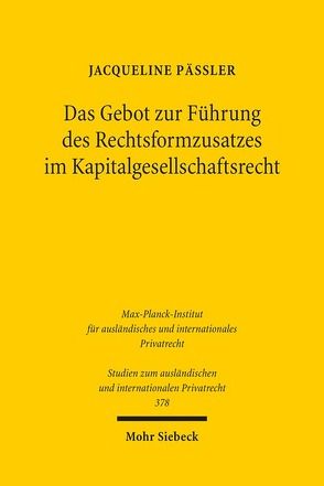 Das Gebot zur Führung des Rechtsformzusatzes im Kapitalgesellschaftsrecht von Päßler,  Jacqueline