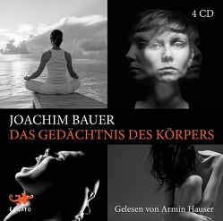 Das Gedächtnis des Körpers von Bauer,  Joachim, Hauser,  Armin