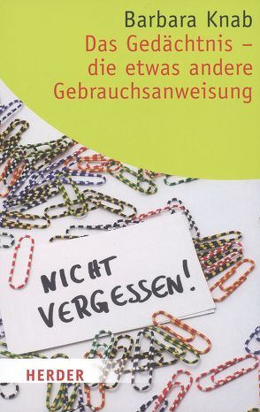 Das Gedächtnis – die etwas andere Gebrauchsanweisung von Knab,  Barbara