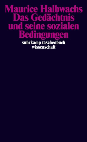 Das Gedächtnis und seine sozialen Bedingungen von Geldsetzer,  Lutz, Halbwachs,  Maurice