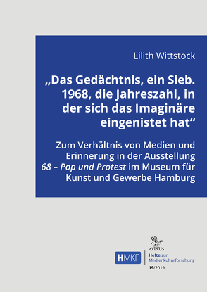 „Das Gedächtnis, ein Sieb. 1968, die Jahreszahl, in der sich das Imaginäre eingenistet hat“ von Wittstock,  Lilith