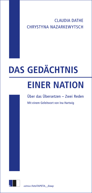 Das Gedächtnis einer Nation von Dathe,  Claudia, Hartwig,  Ina, Nazarkewytsch,  Chrystyna