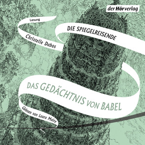 Das Gedächtnis von Babel von Dabos,  Christelle, Maire,  Laura, Thoma,  Amelie