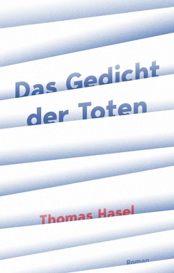 Das Gedicht der Toten von Hasel,  Thomas