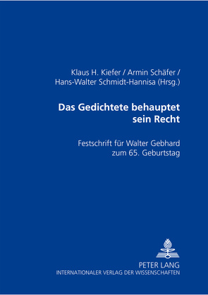 Das Gedichtete behauptet sein Recht von Kiefer,  Klaus H., Schäfer,  Armin, Schmidt-Hannisa,  Hans-Walter