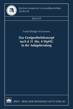 Das Geeignetheitskonzept nach § 31 Abs. 4 WpHG in der Anlageberatung von Schommer,  Frank-Rüdiger