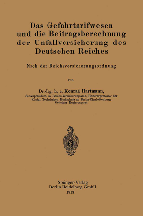 Das Gefahrtarifwesen und die Beitragsberechnung der Unfallversicherung des Deutschen Reiches von Hartmann,  Konrad