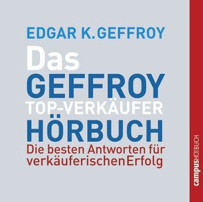 Das Geffroy Top-Verkäufer-Hörbuch von Geffroy,  Edgar K, Pessler,  Olaf, Piedesack,  Gordon