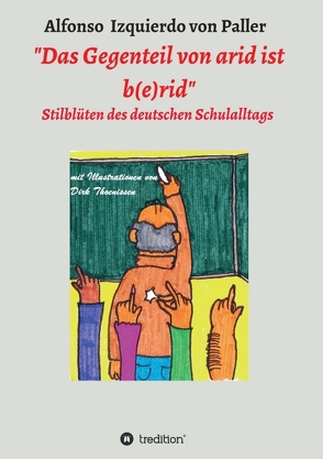 „Das Gegenteil von arid ist b(e)rid“ von Izquierdo von Paller,  Alfonso, Thoenissen,  Dirk