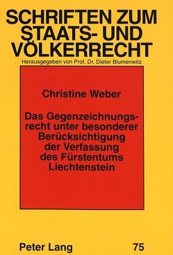 Das Gegenzeichnungsrecht unter besonderer Berücksichtigung der Verfassung des Fürstentums Liechtenstein von Weber,  Christine