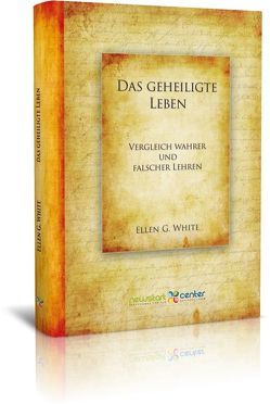 Das geheiligte Leben von Rüdige,  Claus, White,  Ellen G