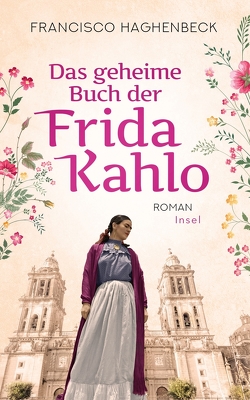 Das geheime Buch der Frida Kahlo von Haghenbeck,  Francisco, Hoffmann-Dartevelle,  Maria